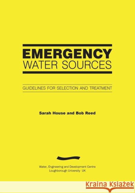 Emergency Water Sources: Guidelines for Selection and Treatment Sarah House Bob Reed  9781843800699 WEDC - książka