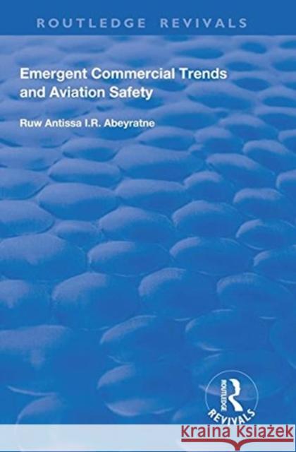 Emergent Commercial Trends and Aviation Safety Ruwantissa I. R. Abeyratne 9781138625167 Routledge - książka