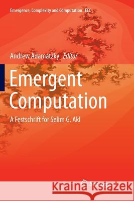 Emergent Computation: A Festschrift for Selim G. Akl Adamatzky, Andrew 9783319835051 Springer - książka