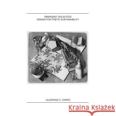 Emergent Dialectics Design for Poetic Sustainability Valeriano C. Zarro 9781477638941 Createspace Independent Publishing Platform - książka