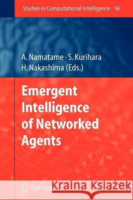 Emergent Intelligence of Networked Agents Akira Namatame Satoshi Kurihara Hideyuki Nakashima 9783642090141 Springer - książka