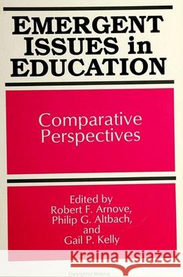 Emergent Issues in Education: Comparative Perspectives Arnove, Robert F. 9780791410325 State University of New York Press - książka