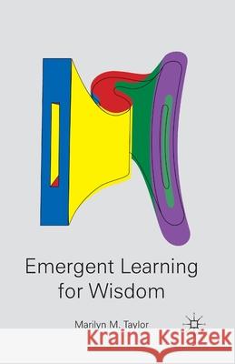 Emergent Learning for Wisdom Marilyn M. Taylor M. Taylor 9781349371686 Palgrave MacMillan - książka