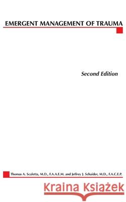 Emergent Management of Trauma Tom Scaletta Jeffrey Schaider Thomas A. Scaletta 9780071345682 McGraw-Hill Professional Publishing - książka