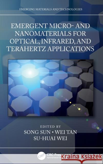 Emergent Micro- And Nanomaterials for Optical, Infrared, and Terahertz Applications Sun, Song 9781032065052 Taylor & Francis Ltd - książka