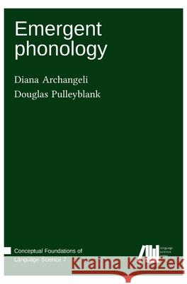 Emergent phonology Diana Archangeli Douglas Pulleyblank 9783985540310 Language Science Press - książka