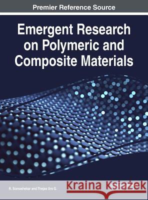 Emergent Research on Polymeric and Composite Materials R. Somashekar Thejas Ur 9781522530237 Engineering Science Reference - książka