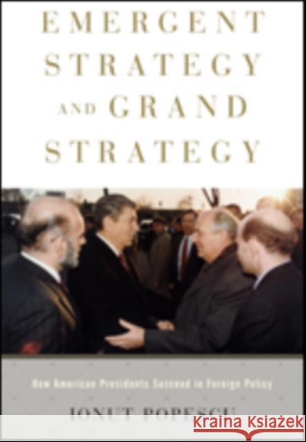 Emergent Strategy and Grand Strategy: How American Presidents Succeed in Foreign Policy Popescu, Ionut 9781421423777 John Wiley & Sons - książka