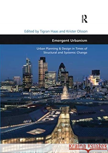 Emergent Urbanism: Urban Planning & Design in Times of Structural and Systemic Change Tigran Haas Krister Olsson 9781138547384 Routledge - książka