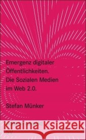 Emergenz digitaler Öffentlichkeiten : Die Sozialen Medien im Web 2.0. Originalausgabe Münker, Stefan   9783518260265 Suhrkamp - książka