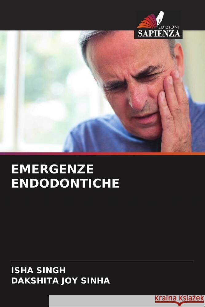 EMERGENZE ENDODONTICHE Singh, Isha, Joy Sinha, Dakshita 9786204497938 Edizioni Sapienza - książka