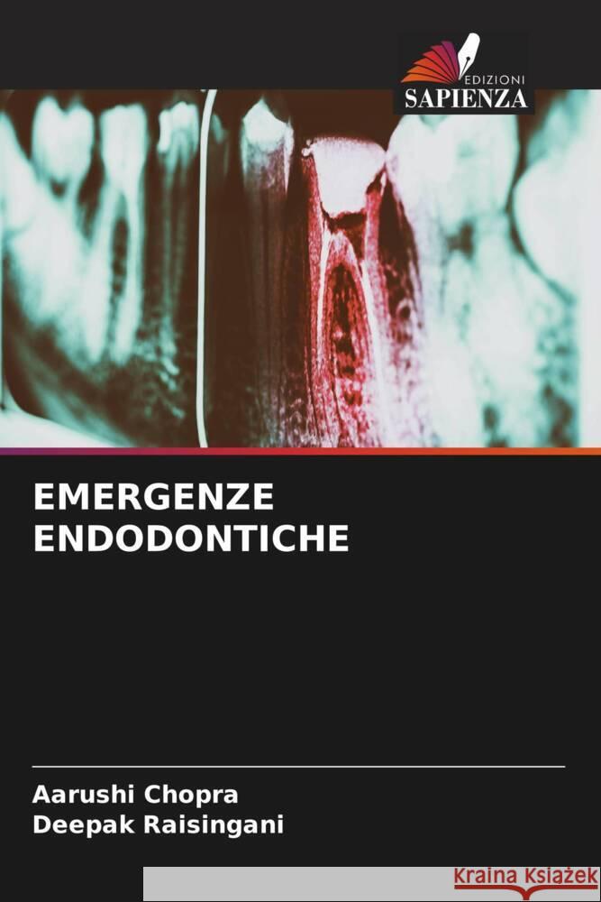 EMERGENZE ENDODONTICHE Chopra, Aarushi, Raisingani, Deepak 9786205540497 Edizioni Sapienza - książka