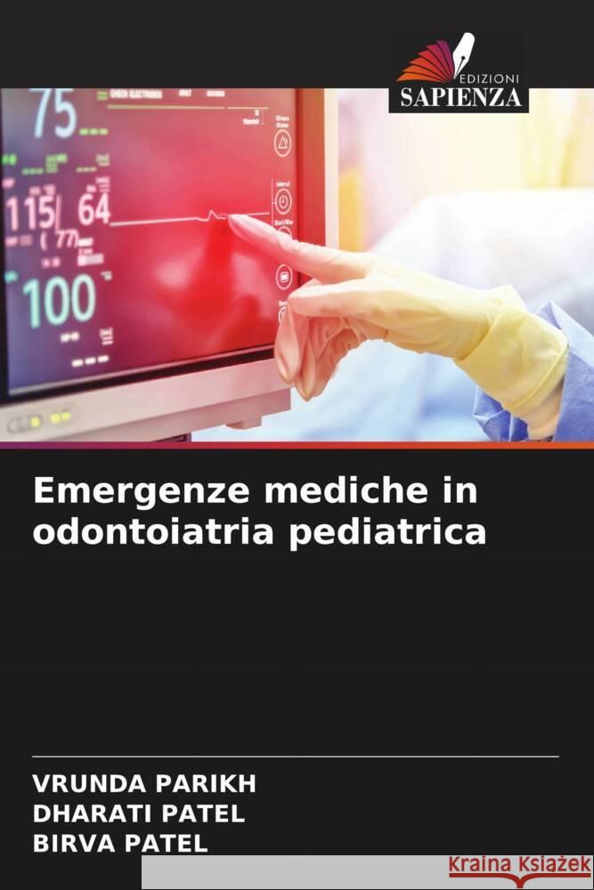 Emergenze mediche in odontoiatria pediatrica Vrunda Parikh Dharati Patel Birva Patel 9786206886914 Edizioni Sapienza - książka
