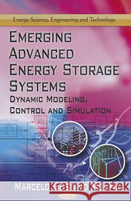 Emerging Advanced Energy Storage Systems: Dynamic Modeling, Control & Simulation Marcelo Gustavo Molina 9781613243923 Nova Science Publishers Inc - książka