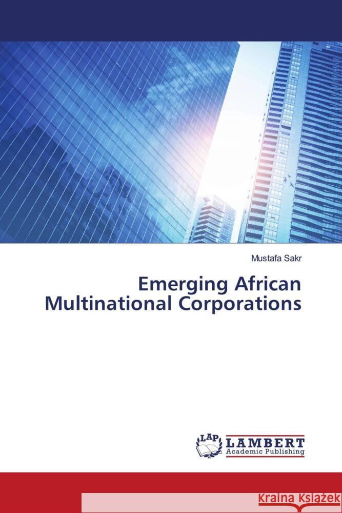 Emerging African Multinational Corporations Sakr, Mustafa 9786203028058 LAP Lambert Academic Publishing - książka