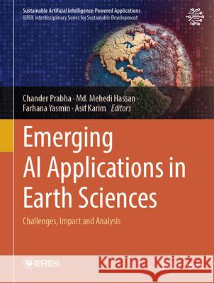 Emerging AI Applications in Earth Sciences: Challenges, Impact and Analysis Chander Prabha, Asif Karim, Md. Mehedi Hassan 9783031845826 Springer International Publishing AG - książka