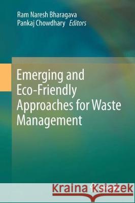 Emerging and Eco-Friendly Approaches for Waste Management Ram Naresh Bharagava Pankaj Chowdhary 9789811086687 Springer - książka