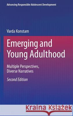 Emerging and Young Adulthood: Multiple Perspectives, Diverse Narratives Konstam, Varda 9783319113005 Springer - książka