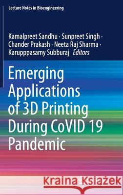 Emerging Applications of 3D Printing During Covid 19 Pandemic Kamalpreet Sandhu Sunpreet Singh Chander Prakash 9789813367029 Springer - książka