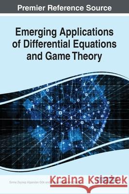 Emerging Applications of Differential Equations and Game Theory Sırma Zeynep Alparsla Duygu Aruğasla 9781799801344 Engineering Science Reference - książka