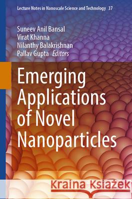 Emerging Applications of Novel Nanoparticles Suneev Ani Virat Khanna Nilanthy Balakrishnan 9783031578427 Springer - książka
