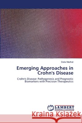 Emerging Approaches in Crohn's Disease Medhat, Dalia 9786209048579 LAP Lambert Academic Publishing - książka
