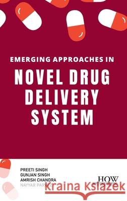 Emerging Approaches in Novel Drug Delivery System Preeti Singh Gunjan Singh Amrish Chandra 9789360091729 How Academics - książka