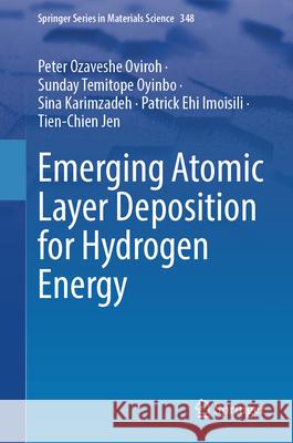 Emerging Atomic Layer Deposition for Hydrogen Energy Peter Ozaveshe Oviroh Sunday Temitop Oyinbo Sina Karimzadeh 9783031677731 Springer - książka