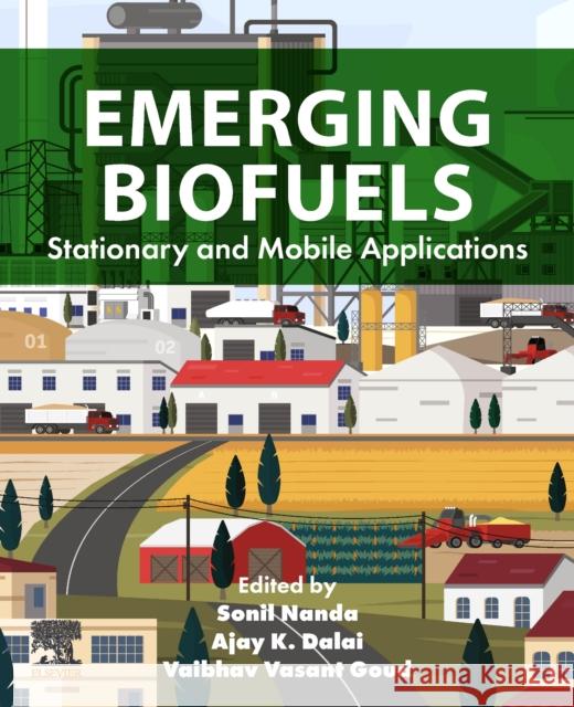 Emerging Biofuels: Stationary and Mobile Applications Sonil Nanda Vaibhav Vasant Goud Ajay K. Dalai 9780323995474 Elsevier - książka