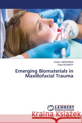 Emerging Biomaterials in Maxillofacial Trauma Kodam Narasimha Rajat Mohanty 9786139462070 LAP Lambert Academic Publishing - książka