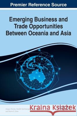 Emerging Business and Trade Opportunities Between Oceania and Asia Hooke, Angus 9781799841265 Business Science Reference - książka