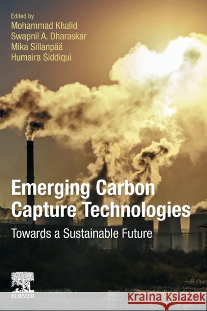 Emerging Carbon Capture Technologies: Towards a Sustainable Future Mohammad Khalid Swapnil A. Dharaskar Mika Sillanpaa 9780323897822 Elsevier - książka