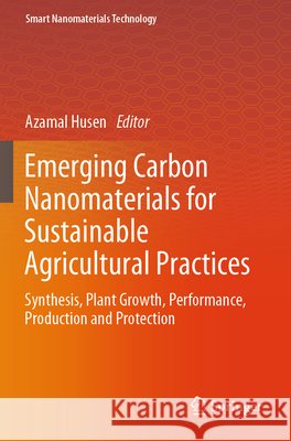 Emerging Carbon Nanomaterials for Sustainable Agricultural Practices  9789819751068 Springer Nature Singapore - książka
