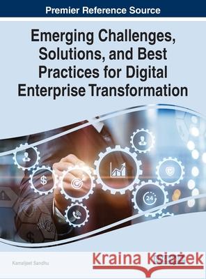 Emerging Challenges, Solutions, and Best Practices for Digital Enterprise Transformation Kamaljeet Sandhu 9781799885870 Business Science Reference - książka