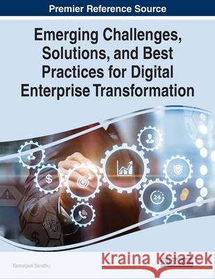 Emerging Challenges, Solutions, and Best Practices for Digital Enterprise Transformation Kamaljeet Sandhu 9781799885887 Business Science Reference - książka