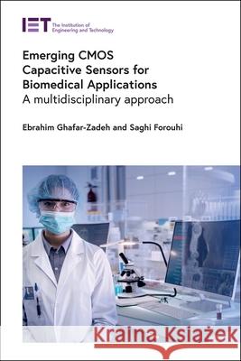 Emerging CMOS Capacitive Sensors for Biomedical Applications: A Multidisciplinary Approach Ghafar-Zadeh, Ebrahim 9781785619151 Institution of Engineering & Technology - książka