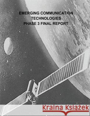 Emerging Communication Technologies (ECT) Phase 3 Final Report Administration, National Aeronautics and 9781503290372 Createspace - książka