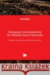 Emerging Communications for Wireless Sensor Networks Anna Foerster Alexander Foerster 9789533070827 Intechopen