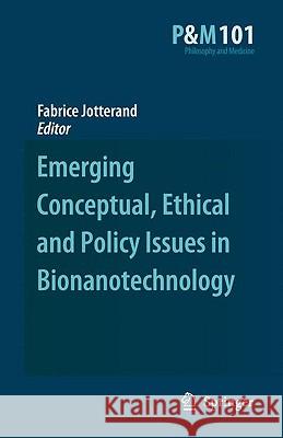 Emerging Conceptual, Ethical and Policy Issues in Bionanotechnology Fabrice Jotterand 9781402086489 Springer - książka