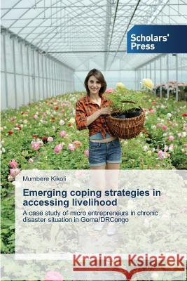 Emerging coping strategies in accessing livelihood Kikoli, Mumbere 9783639701296 Scholars' Press - książka