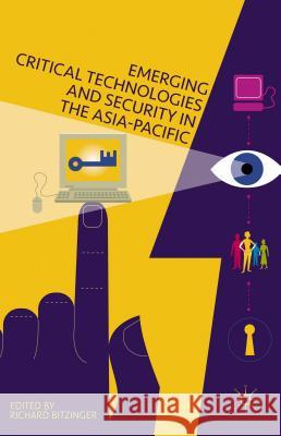 Emerging Critical Technologies and Security in the Asia-Pacific Richard Bitzinger 9781137461278 Palgrave Pivot - książka