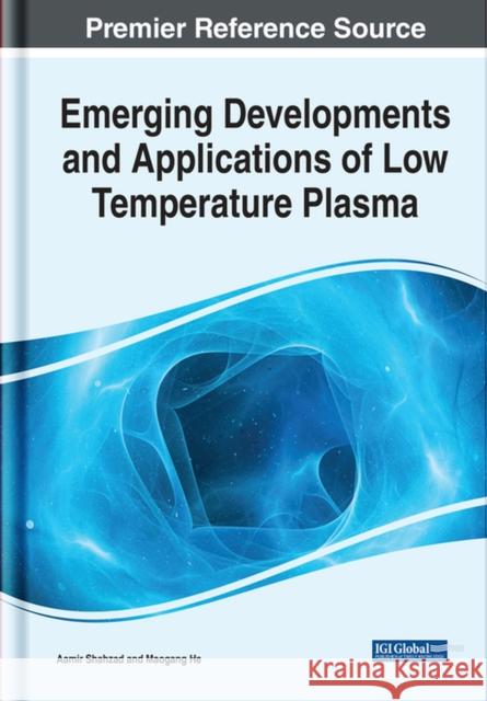 Emerging Developments and Applications of Low Temperature Plasma Shahzad, Aamir 9781799883982 EUROSPAN - książka
