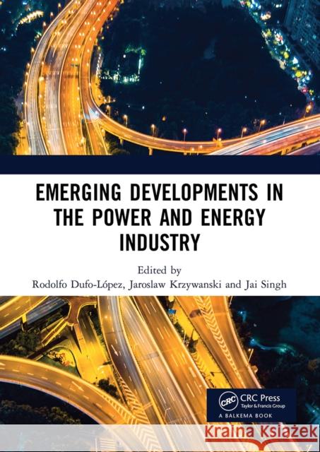 Emerging Developments in the Power and Energy Industry: Proceedings of the 11th Asia-Pacific Power and Energy Engineering Conference (Appeec 2019), Ap Dufo-L Jaroslaw Krzywanski Jai Singh 9781032236292 CRC Press - książka