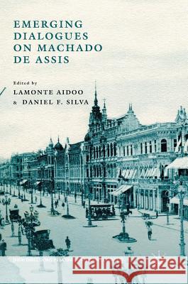 Emerging Dialogues on Machado de Assis LaMonte Aidoo Daniel F. Silva 9781137543431 Palgrave MacMillan - książka