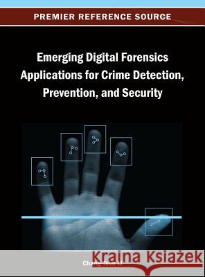 Emerging Digital Forensics Applications for Crime Detection, Prevention, and Security Chang-Tsun Li 9781466640061 Information Science Reference - książka