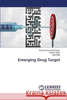 Emerging Drug Target Rajput, Rudra Pratap Singh, Gupta, Gayatri, Patel, Lata 9786206150992 LAP Lambert Academic Publishing - książka