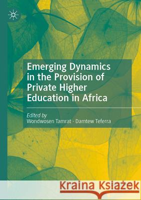 Emerging Dynamics in the Provision of Private Higher Education in Africa Wondwosen Tamrat Damtew Teferra 9783031568817 Palgrave MacMillan - książka