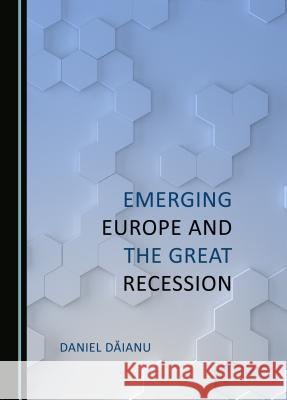 Emerging Europe and the Great Recession  9781527508811 Cambridge Scholars Publishing - książka