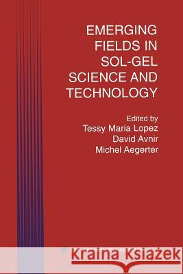 Emerging Fields in Sol-Gel Science and Technology Tessy Maria Lopez David Avnir Michel A. Aegerter 9781461350828 Springer - książka