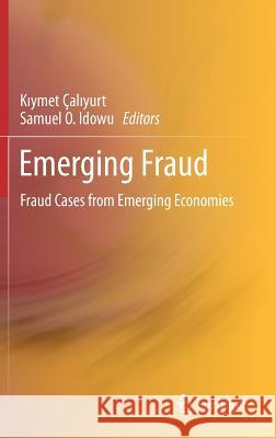 Emerging Fraud: Fraud Cases from Emerging Economies Çaliyurt, Kiymet 9783642208256 Springer - książka